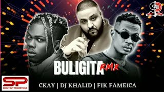 BULIGITA REMIX  DJ KHALID ft FIK FAMEICA amp CKAY 2022 [upl. by Orabla]