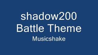 shadow200 Battle Theme  Musicshake [upl. by Weismann]