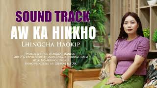 Sound Track  Aw Ka Hinkho  Lhingcha Haokip [upl. by Zorah]