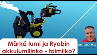 Märkä ja raskas lumi ja Ryobin akkulumilinko  toimiiko vai meneekö tukkoon [upl. by Hazelton]