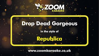 Republica  Drop Dead Gorgeous  Karaoke Version from Zoom Karaoke [upl. by Hampton]