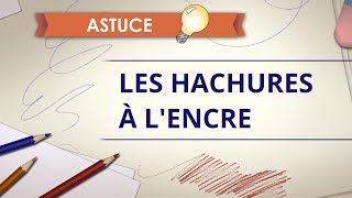 Les hachures à lencre  Astuce Dessin [upl. by Lebana]