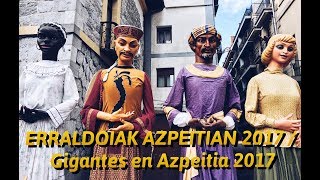 Erraldoiak Azpeitian 2017  Gigantes en Azpeitia 2017 [upl. by Akimahc]