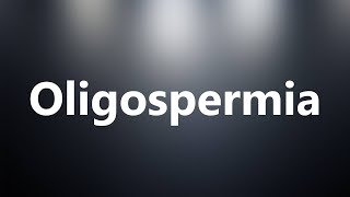 Oligospermia  Medical Meaning and Pronunciation [upl. by Eiderf]