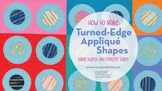 How to Prepare TurnedEdge Appliqué Shapes Using Starch and Freezer Paper [upl. by Oicelem]