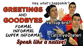 Greetings amp Goodbyes in American English  Formal Informal and SUPER Informal expressions [upl. by Dnalevets54]