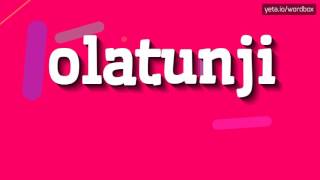 OLATUNJI  HOW TO PRONOUNCE IT [upl. by Mame862]