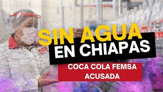 La Guerra por el Agua en Chiapas CocaCola vs Comunidades Indígenas [upl. by Annerb]