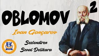 OBLOMOV  Ivan Gonçarov Sesli Kitap 2Parça Seval Delikara [upl. by Ytirehc]