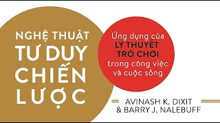 Sách Nói Nghệ Thuật Tư Duy Chiến Lược  Chương 1  Avinash K Dixit Barry J Nalebuff [upl. by Lissie497]