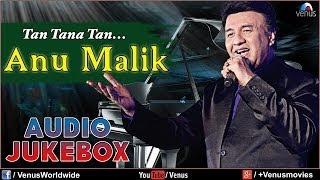 Anu Malik  Tan Tana Tan  Audio Jukebox [upl. by Manda]