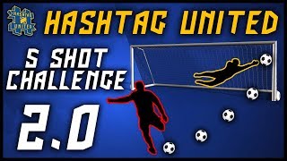 HASHTAG UNITED 5 SHOT CHALLENGE 20 [upl. by Michele128]