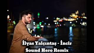 İlyas Yalçıntaş  İncir Sound Hero Remix [upl. by Millur]