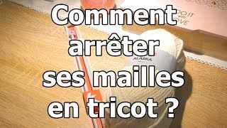 Comment arrêter ses mailles en tricot  Mode et Laines [upl. by Santoro200]