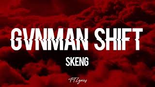 SKENG GVNMAN SHIFT LYRICS [upl. by Manning]