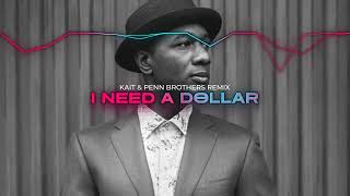 Aloe Blacc  I Need A Dollar KAIT amp Penn Brothers Remix [upl. by Drapehs]