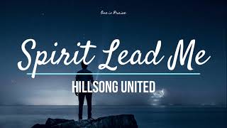 Spirit Lead Me  Hillsong UNITED Lyrics [upl. by Arikihs]