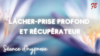 Hypnose pour un Profond LACHERPRISE [upl. by Clapper]