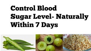 How to Reduce Blood Sugar Level within 7 days NATURALLY [upl. by Aneis]