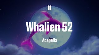 BTS 「Whalien 52」 Acapella [upl. by Mcginnis]