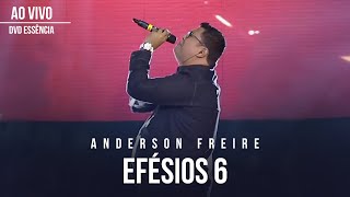 Anderson Freire  Efésios 6 Ao Vivo  DVD Essência [upl. by Webster825]