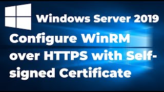 Configure WinRM over HTTPS with Self signed Certificate [upl. by Inalel134]