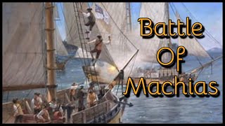 Battle of Machias  The First Naval Battle of the American Revolution  Historical Insights [upl. by Aleak]