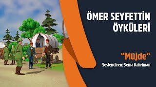 Ömer Seyfettin Öyküleri  Müjde [upl. by Dagmar]