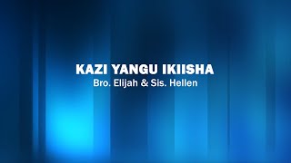 Kazi Yangu Ikiisha Lyrics [upl. by Ahsrop]