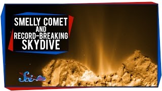 A Smelly Comet and a RecordBreaking Skydive [upl. by Dj109]