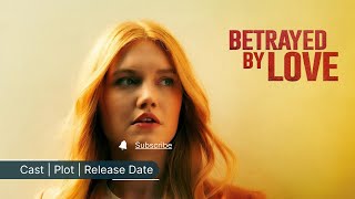 Betrayed by Love Lifetime Movie Plot Cast Release Date [upl. by Enylorac]