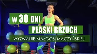 30 dni do płaskiego brzucha Podejmij wyzwanie Małgosi Mączyńskiej ruszsie30daychallenge RUSZ SIĘ [upl. by Birgit]