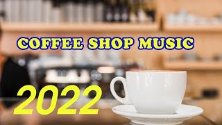 Relaxing Coffee Shop Music 2022 playlist [upl. by Nanon947]