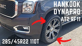 Hankook Dynapro AT2 RF11 28545R22 110T tires on GMC Yukon Denali [upl. by Odraleba]