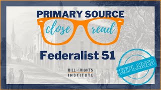 Balancing Ambition Federalist 51 Explained Part 1  A Primary Source Close Read w BRI [upl. by Ekal]