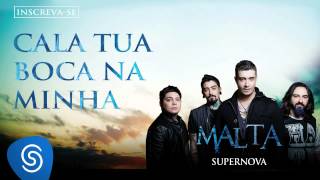 Malta  Cala Tua Boca Na Minha Álbum Supernova Áudio Oficial [upl. by Hilda]