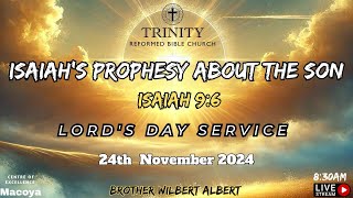 Lords Day Service Nov 24th  2024quotISAIAHS PROPHESY ABOUT THE SONquotBro Wilbert Albertquot [upl. by Ylac446]