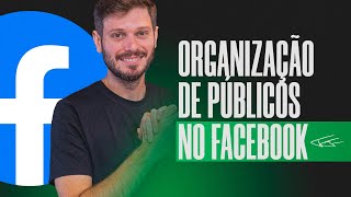 COMO ORGANIZAR PÚBLICOS NO FACEBOOK ADS [upl. by Ainatit]