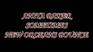 ANITA BAKER  SOMETIME NEW ORLEANS BOUNCE [upl. by Znieh]