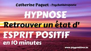 Hypnose  retrouver un esprit positif en 10 minutes  Rééquilibrage énergétiqueémotionnel rapide [upl. by Assennev273]