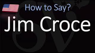 How to Pronounce Jim Croce CORRECTLY [upl. by Dianna]