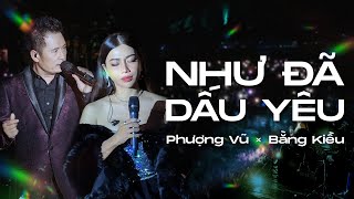 NHƯ ĐÃ DẤU YÊU  PHƯỢNG VŨ ft BẰNG KIỀU  LIVE VERSION [upl. by Alegnaed215]