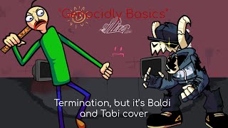 quotGenocidal Basicsquot  FNF Termination but its Baldi and Tabi cover [upl. by Enra]