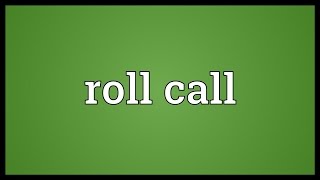 Roll call Meaning [upl. by Yllac]