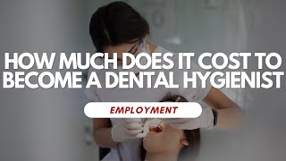 How Much Does It Cost To Become A Dental Hygienist [upl. by Lluj]