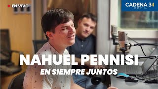 NAHUEL PENNISI EN VIVO  Siempre Juntos  Cadena 3 Argentina [upl. by Linnette]