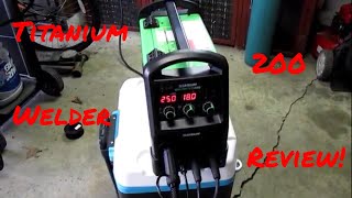 Titanium Unlimited 200 Multiprocess Welder Review  Awesome [upl. by Etak673]