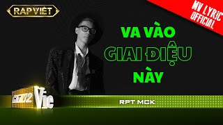 RPT MCK  Va Vào Giai Điệu Này  Team Karik  RAP VIỆT MV Lyrics [upl. by Wilmar]