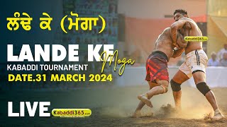 🔴Live Lande Ke Moga Kabaddi Tournament 31 March 2024 [upl. by Naujit818]