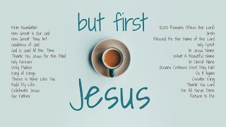 Spend Time with Jesus  Christian Music Playlist for Mornings Reading Coffee [upl. by Allan913]